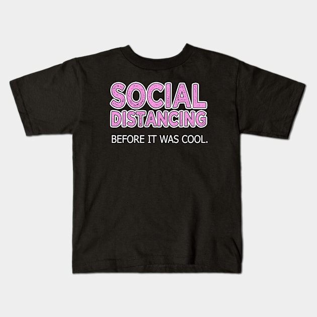 Social Distancing Before It Was Cool Kids T-Shirt by Danielle